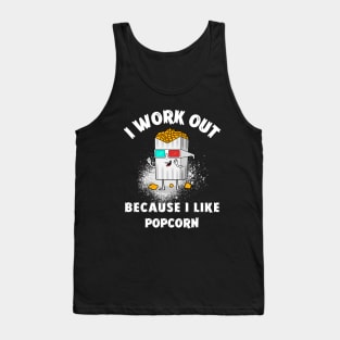 I WORKOUT BECAUSE I LIKE POPCORN Tank Top